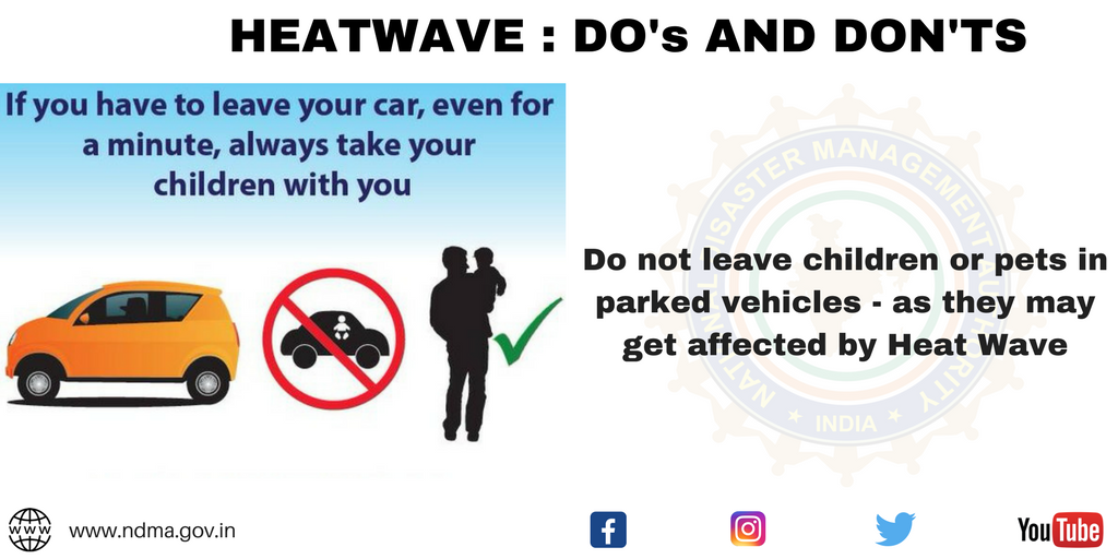 Don’t leave children or pets in parked vehicle – as they may get affected by heat wave